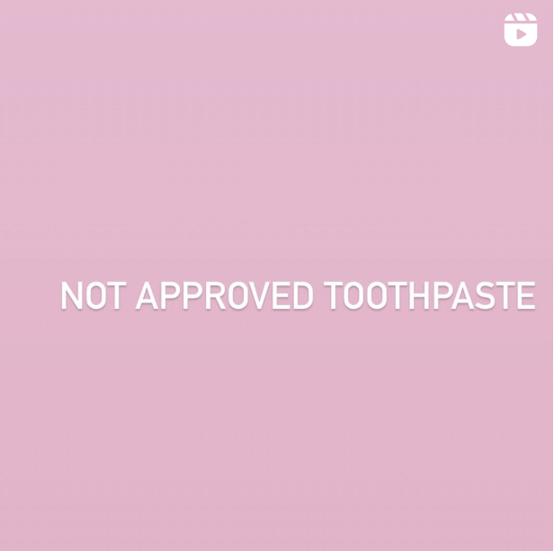 Not approved toothpaste
