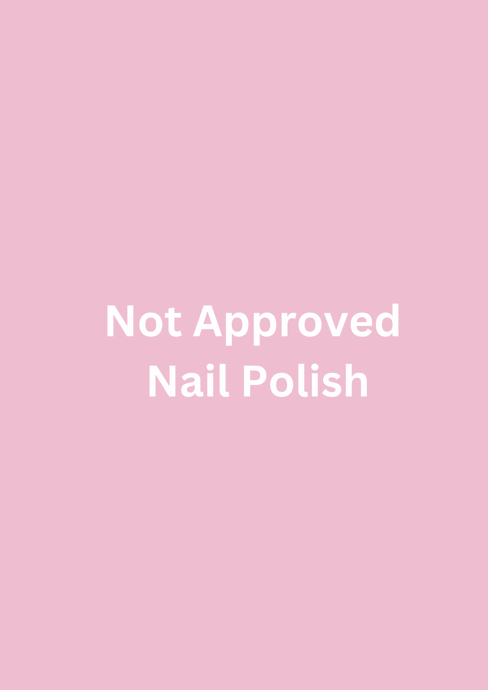 Not Approved Nail Polish