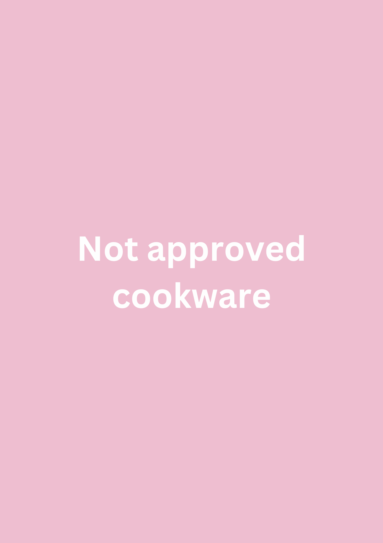 Not approved cookware